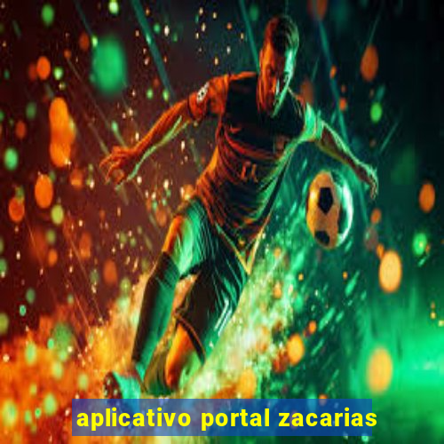 aplicativo portal zacarias